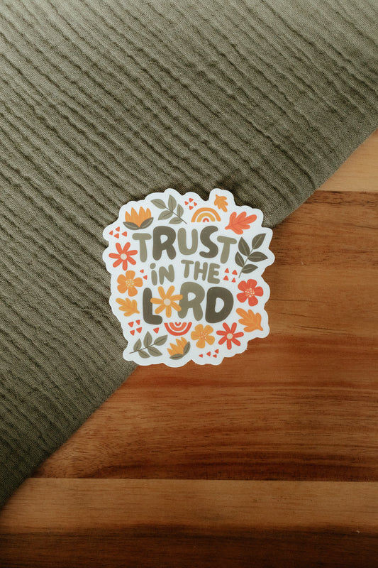 Trust in the Lord, Waterproof Vinyl Sticker, 3x3"