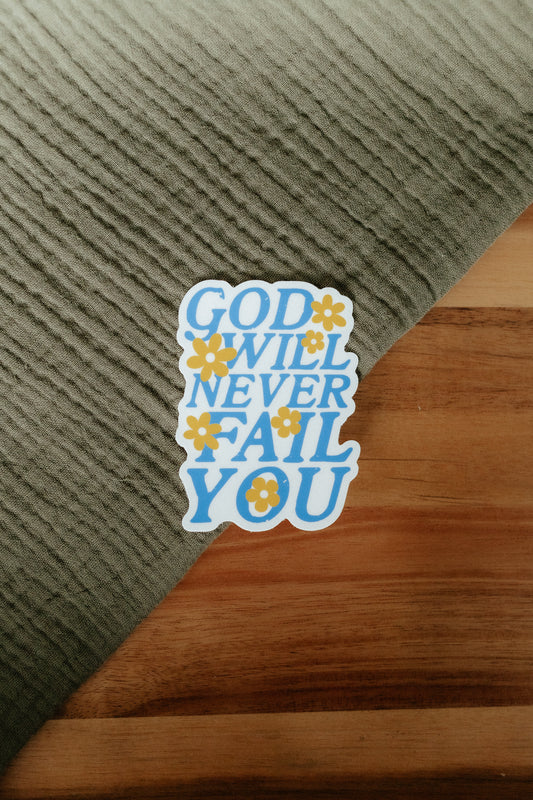 God Will Never Fail You, Waterproof Vinyl Sticker, 2.2x3"