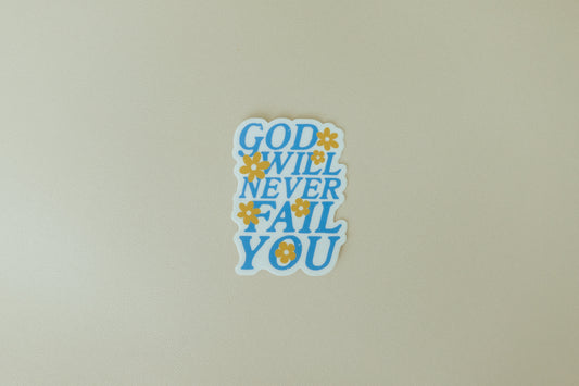 God Will Never Fail You, Christian Waterproof Vinyl Sticker, 2.2x3"