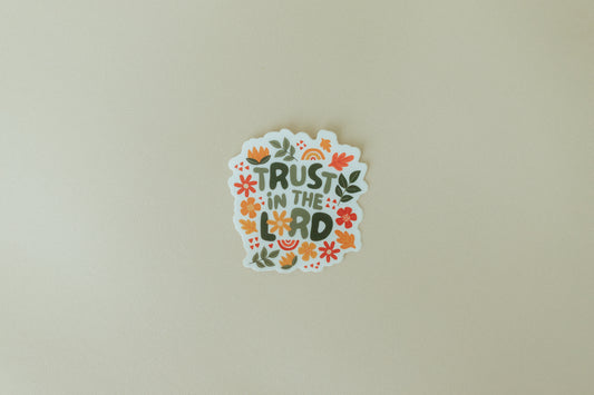 Trust in the Lord, Waterproof Vinyl Sticker, 3x3"
