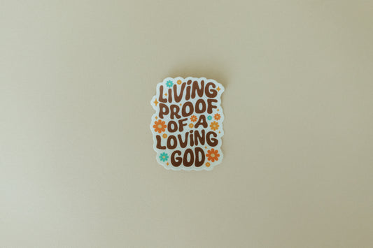 Living Proof of a Loving God, Waterproof Vinyl Sticker, 2.4x3"
