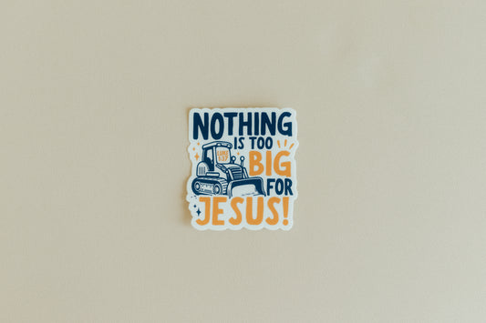 Nothing Is Too Big For Jesus, Waterproof Vinyl Sticker, 2.75x3"
